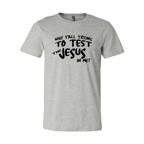 Why All Are Trying To Test Jesus In Me Shirt Test Jesus In Me Shirt - Bold Faith Statement Tee for All Believers T-shirts Red Alcestis Lacatang Shop 