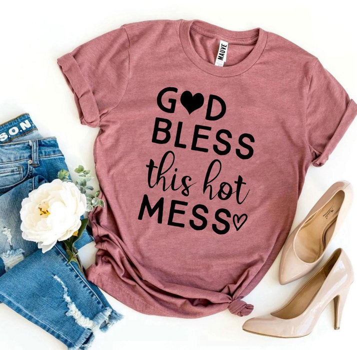 God Bless This Hot Mess T-shirt God Bless This Hot Mess T-shirt - Lacatang Shop T-shirts Agate Lacatang Shop 