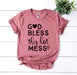 God Bless This Hot Mess T-shirt God Bless This Hot Mess T-shirt - Lacatang Shop T-shirts Agate Lacatang Shop 