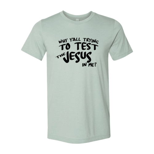 Why All Are Trying To Test Jesus In Me Shirt Test Jesus In Me Shirt - Bold Faith Statement Tee for All Believers T-shirts Red Alcestis Lacatang Shop 